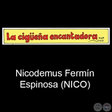 LA CIGUEA ENCANTADORA - Historieta Infantil - Por NICO  Nicodemus Fermn Espinosa - Ao 2020